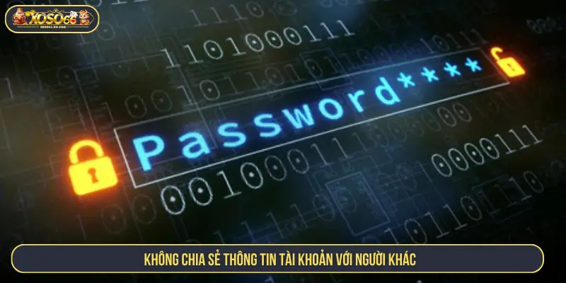 Không chia sẻ thông tin tài khoản với người khác