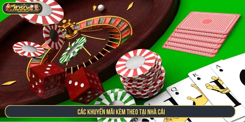 Các khuyến mãi kèm theo tại nhà cái