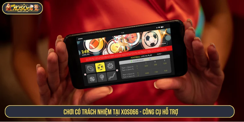 Chơi có trách nhiệm tại XOSO66 - công cụ hỗ trợ