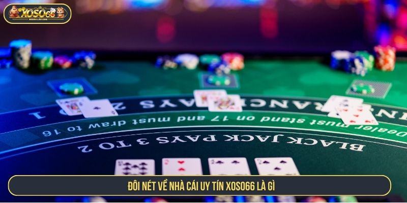 Đôi nét về nhà cái uy tín XOSO66 là gì