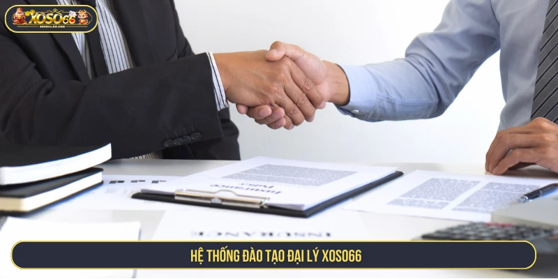Hệ thống đào tạo đại lý XOSO66