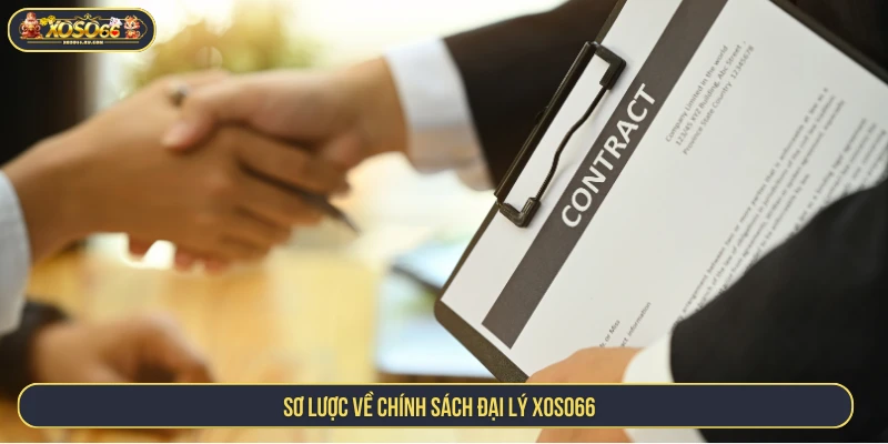 Sơ lược về chính sách đại lý XOSO66