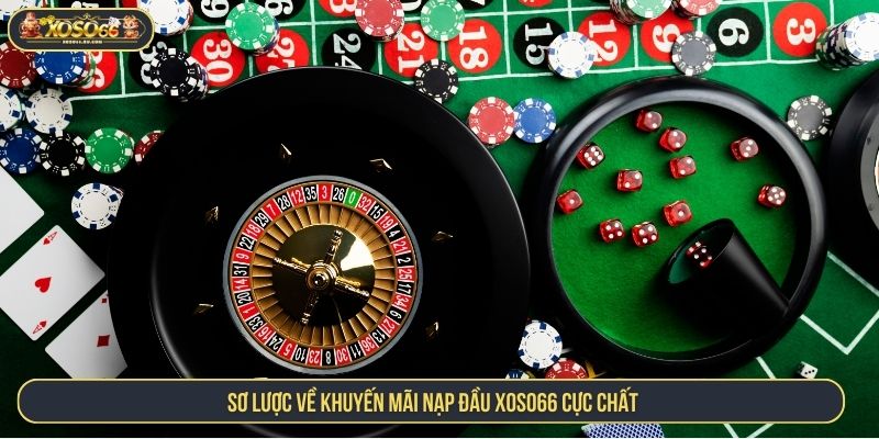 Sơ lược về khuyến mãi nạp đầu XOSO66 cực chất 