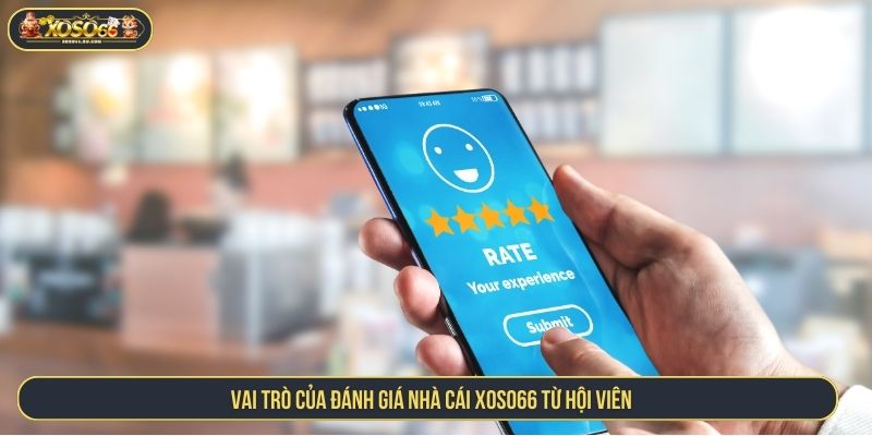 Vai trò của đánh giá nhà cái XOSO66 từ hội viên