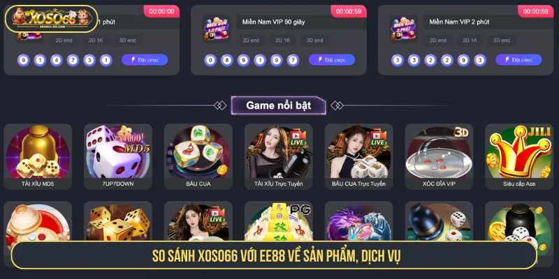 So sánh Xoso66 với EE88 về sản phẩm, dịch vụ