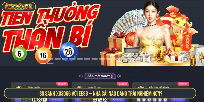 So Sánh Xoso66 Với EE88