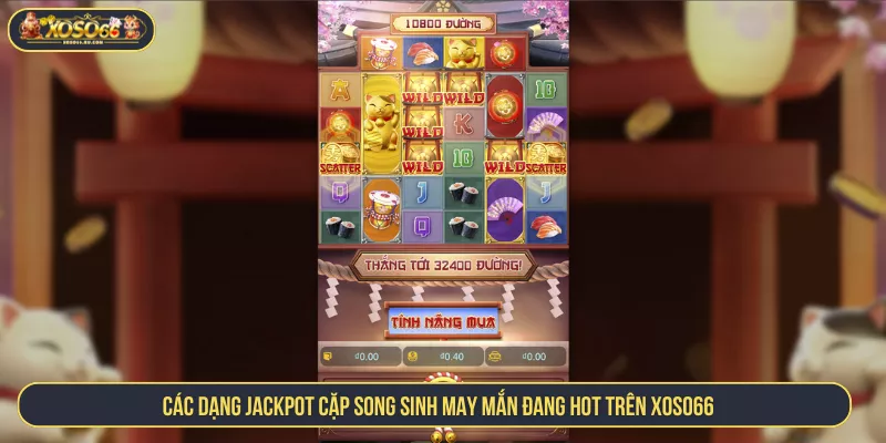 Jackpot Cặp Song Sinh May Mắn XOSO66 Ấn Tượng Cực Hot Các dạng jackpot cặp song sinh may mắn đang hot trên Xoso66