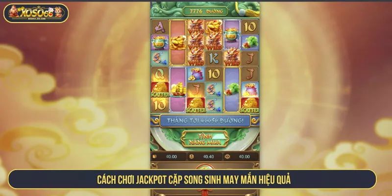 Jackpot Cặp Song Sinh May Mắn XOSO66 Ấn Tượng Cực Hot Cách chơi jackpot cặp song sinh may mắn hiệu quả
