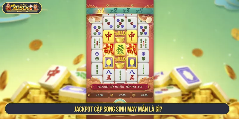 Jackpot cặp song sinh may mắn là gì?