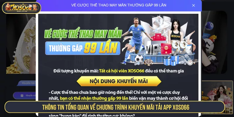Khuyến Mãi Tải App XOSO66 Nhận Quà Hot Trên Điện Thoại Thông tin tổng quan về chương trình khuyến mãi tải app Xoso66